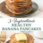 Long collage image of flourless 3-ingredient healthy banana pancakes.