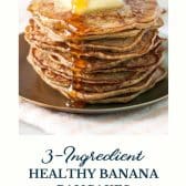 Flourless 3-ingredient healthy banana pancakes with text title at the bottom.
