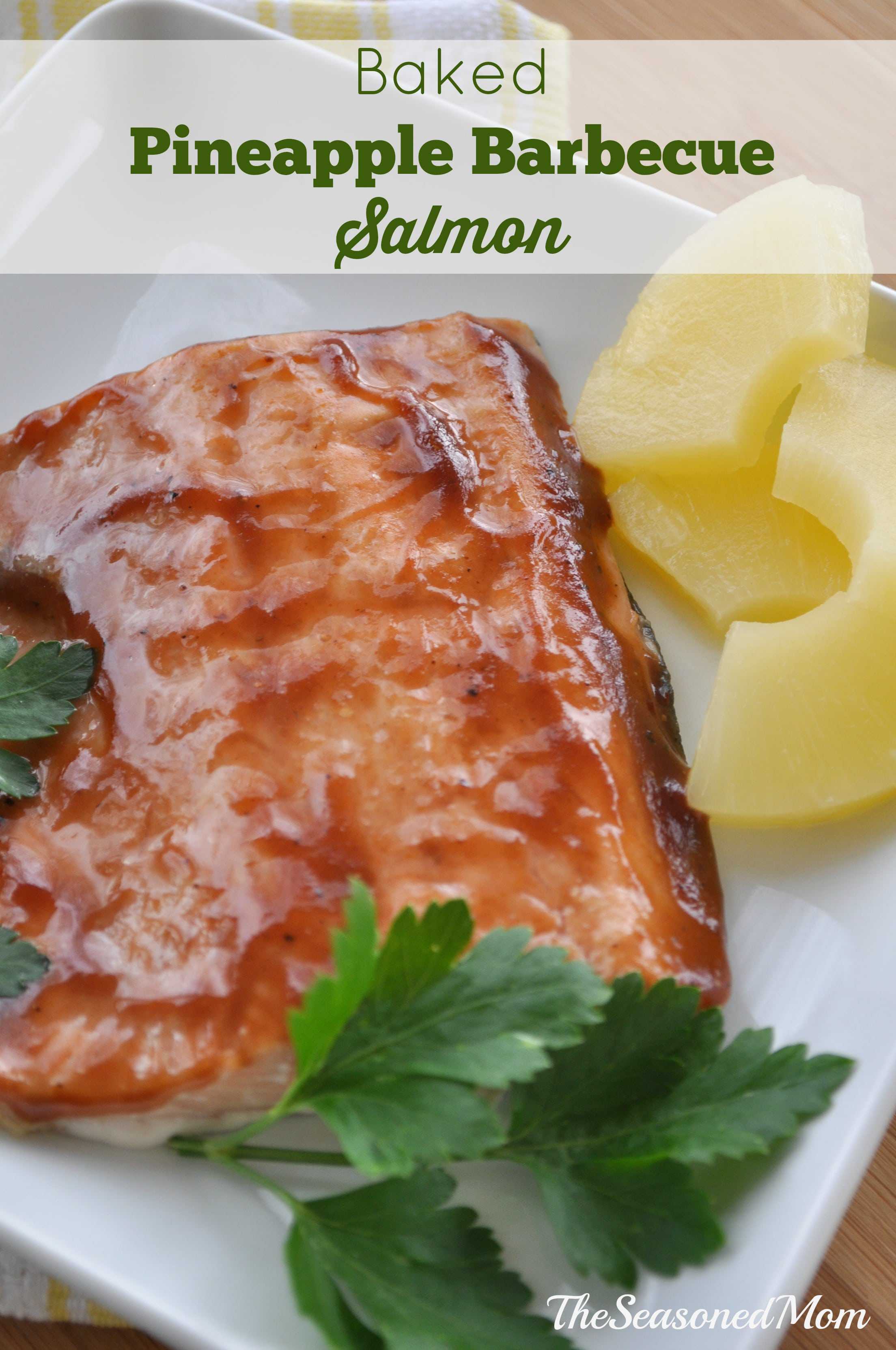 Baked Pineapple Barbecue Salmon The Seasoned Mom