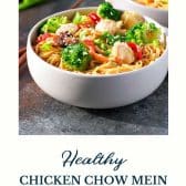 Healthy chicken chow mein with text title at the bottom.