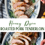 Long collage image of Honey Dijon Roasted Pork Tenderloin