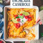 Overhead shot of a dish of the best chicken enchilada casserole recipe with text title overlay