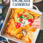 Overhead shot of hands serving an easy chicken enchilada casserole with text title overlay