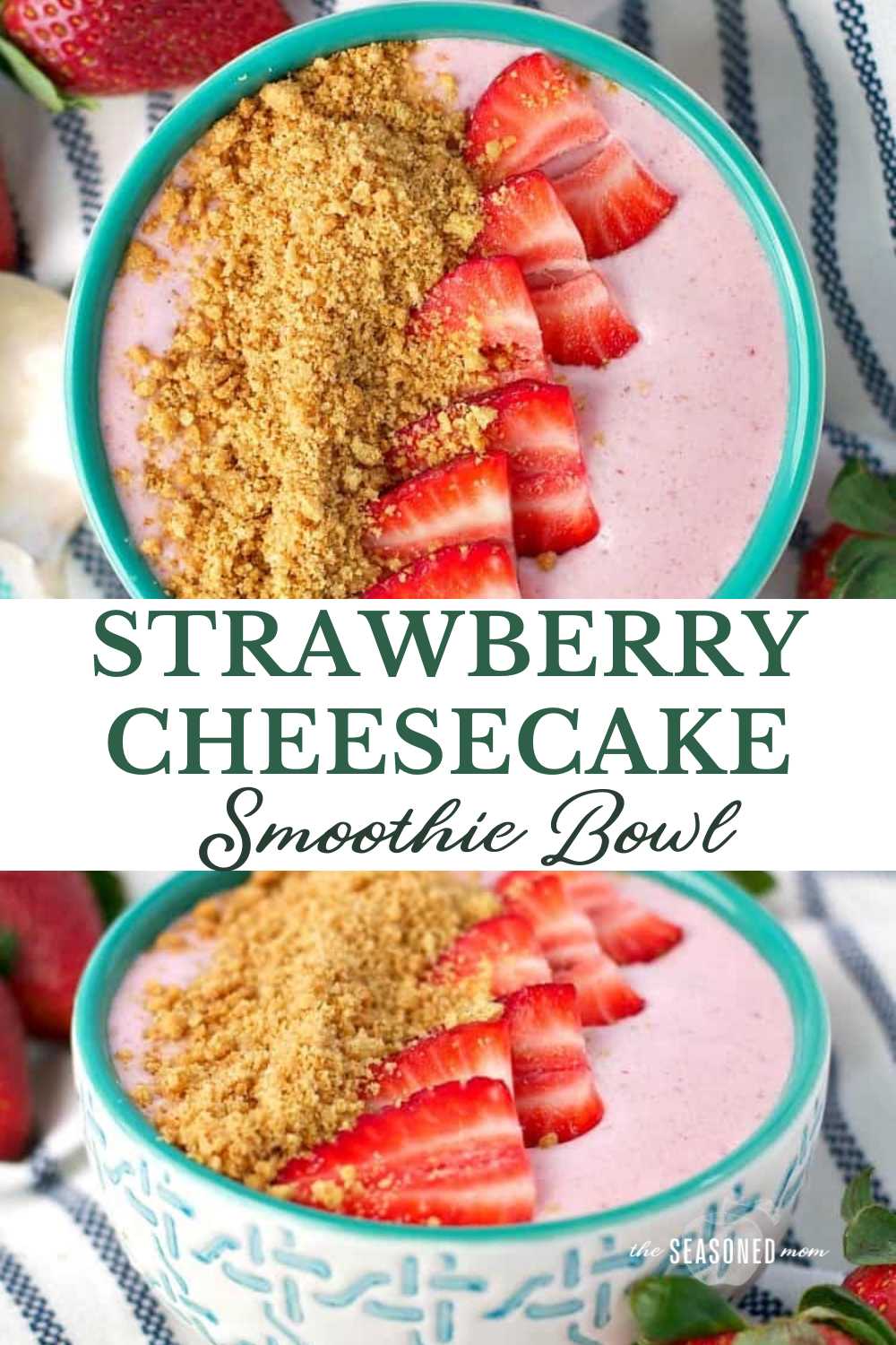 Strawberry Cheesecake Smoothie Bowl - The Seasoned Mom