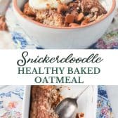 Long collage image of Snickerdoodle healthy baked oatmeal.