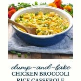 Dump and bake chicken broccoli rice casserole with text title at the bottom.