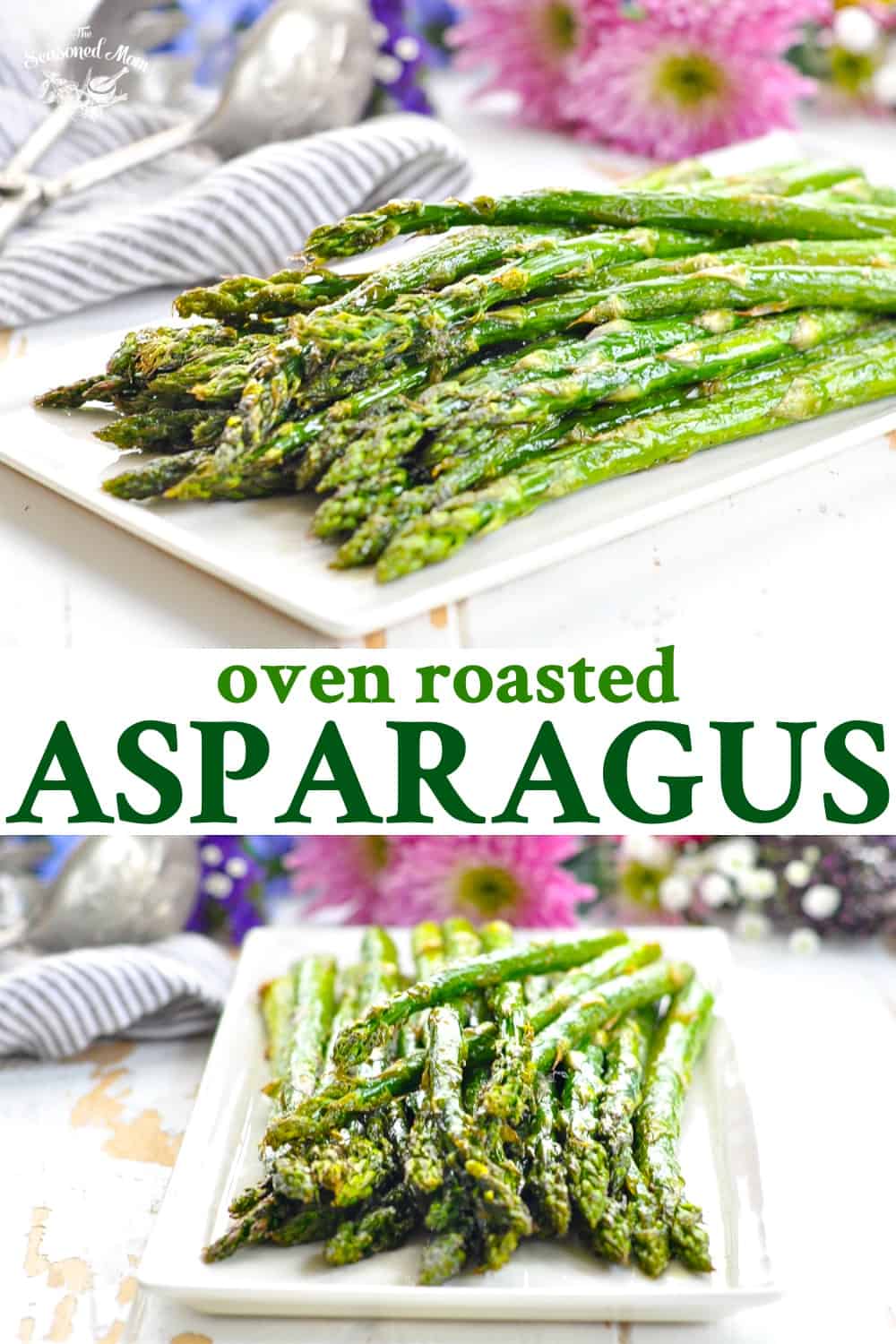 Perfect Oven Roasted Asparagus The Seasoned Mom
