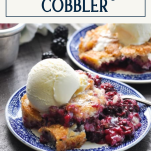 Servings of easy blackberry cobbler on plates with vanilla ice cream and text title box at top