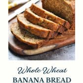 One-bowl whole wheat banana bread with text title at the bottom.