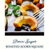 Brown sugar roasted acorn squash with text title at the bottom.