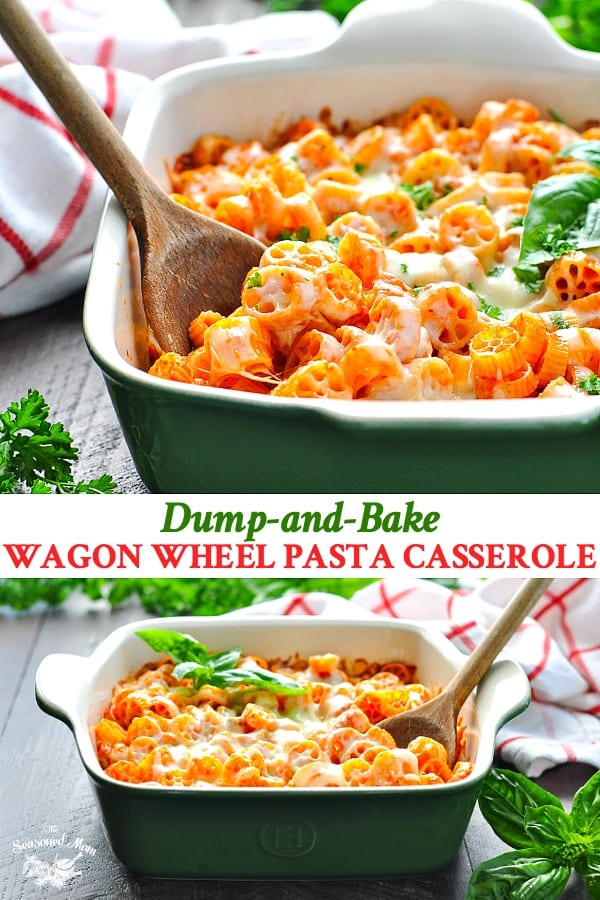 Dump and Bake Wagon Wheel Pasta Casserole The Seasoned Mom