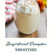 Gingerbread pumpkin smoothie with text title at bottom.