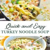 Long collage image of easy turkey noodle soup recipe without carcass.
