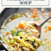 Easy turkey noodle soup recipe without carcass with text title box at top.