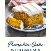 Easy pumpkin cake with yellow cake mix and pudding with text title at the bottom.