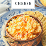 Bowl of pimento cheese with a text title on top
