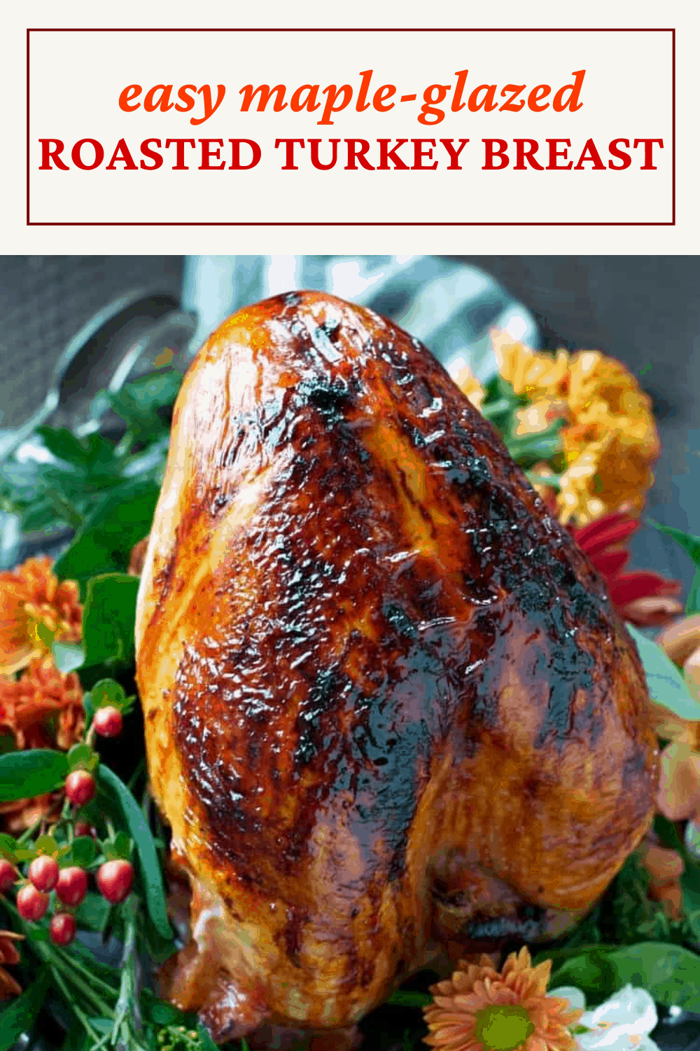 Easy MapleGlazed Roasted Turkey Breast The Seasoned Mom
