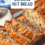 Close up side shot of a loaf of easy banana nut bread sliced with a text title overlay box at top