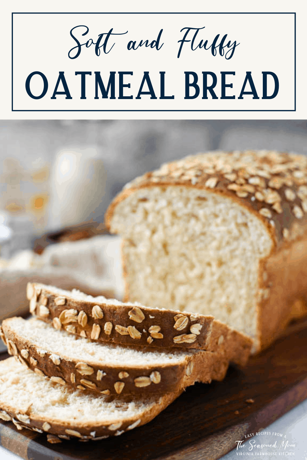 Classic Farmhouse Oatmeal Bread The Seasoned Mom