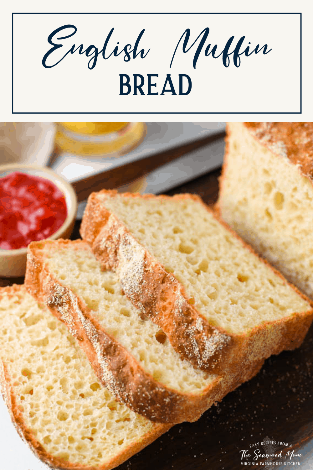 English Muffin Bread {No Knead!} The Seasoned Mom