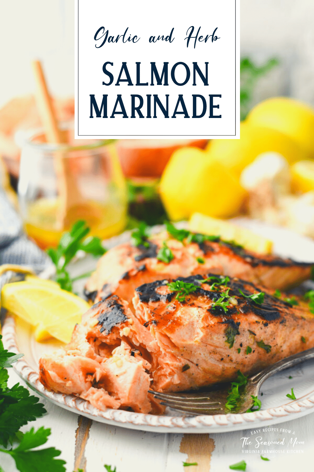 Salmon Marinade with Lemon, Garlic and Herbs The Seasoned Mom