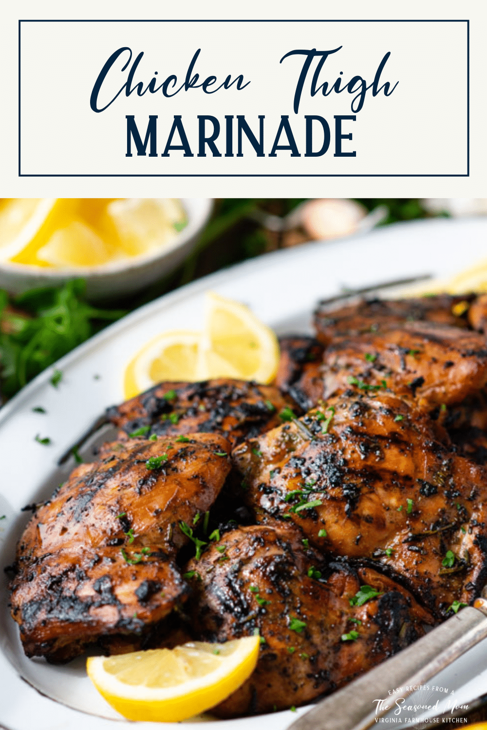 Chicken Thigh Marinade {Grilled or Baked} The Seasoned Mom