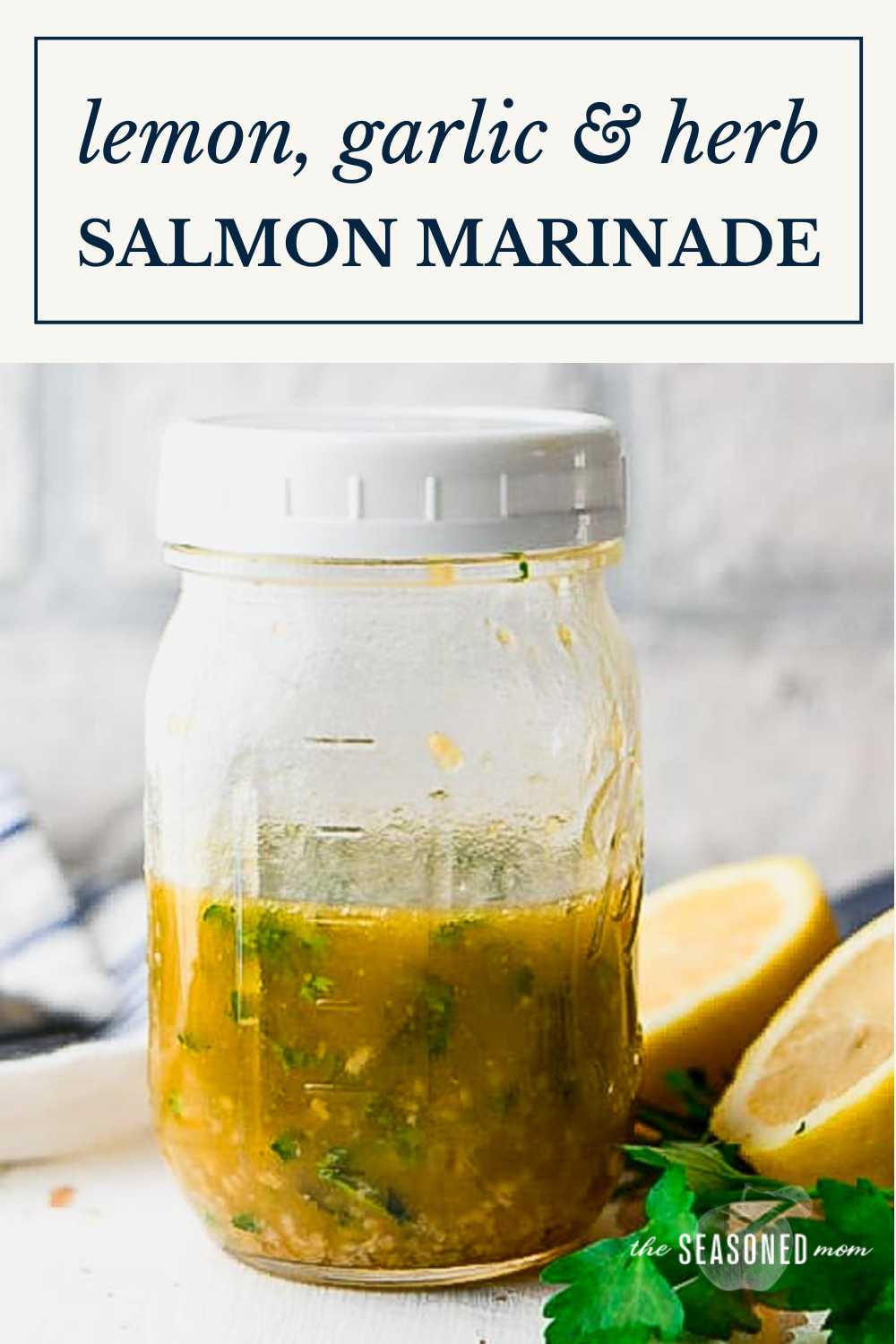Salmon Marinade with Lemon and Herbs The Seasoned Mom