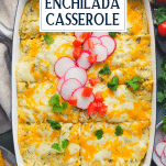 Overhead shot of chicken enchilada casserole with text title overlay
