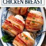 Close overhead image of bacon wrapped cream cheese chicken on a plate with text title overlay