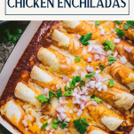 Overhead image of a pan of easy chicken enchiladas with text title box at top