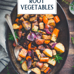 Overhead image of the best roasted root vegetables recipe with text title overlay