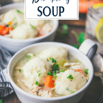 Close up shot of old fashioned chicken and dumpling soup in bowls with text title overlay