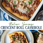 Long collage image of Italian Sausage Crescent Roll Casserole