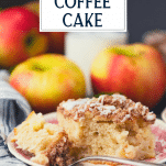 Close up shot of a slice of apple cinnamon coffee cake on a plate with text title overlay