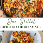 Long collage image of one skillet cheese tortellini with Italian chicken sausage