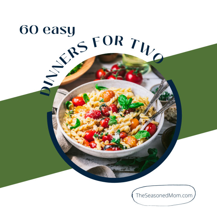 Easy Dinner Ideas for Two The Seasoned Mom