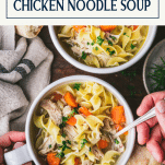 Overhead shot of hands holding a bowl of easy chicken noodle soup with text title box at top.