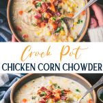 Long collage image of Crock Pot Chicken Corn Chowder