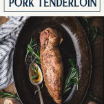 Roasted pork tenderloin in a pan with text title box at top