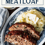 Overhead shot of a plate of southern meatloaf recipe with text title box at top
