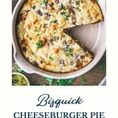 Bisquick cheeseburger pie (or impossible cheeseburger pie) with text title at the bottom.