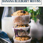 Stack of whole wheat banana blueberry muffins with text title box at top.