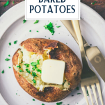 Close overhead shot of the best baked potato recipe on a white plate with text title overlay