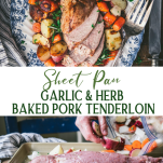 Long collage image of sheet pan garlic and herb baked pork tenderloin
