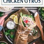 Overhead shot of a plate of the best chicken gyro recipe with text title box at top