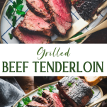 Long collage image of grilled beef tenderloin recipe