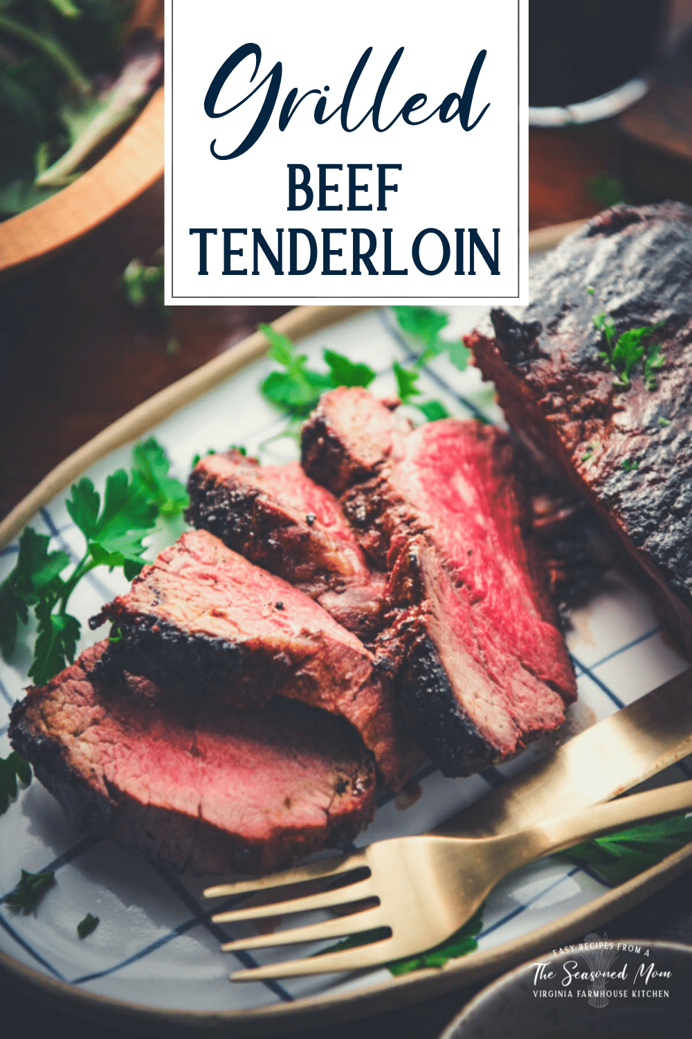 Grilled Beef Tenderloin The Seasoned Mom