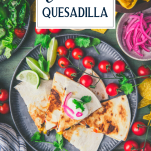 Overhead shot of a plate of chicken quesadillas with text title overlay.