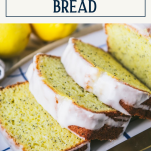 Sliced lemon poppy seed bread with text title box at top