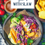 Overhead image of a plate of easy fish tacos with slaw and text title overlay